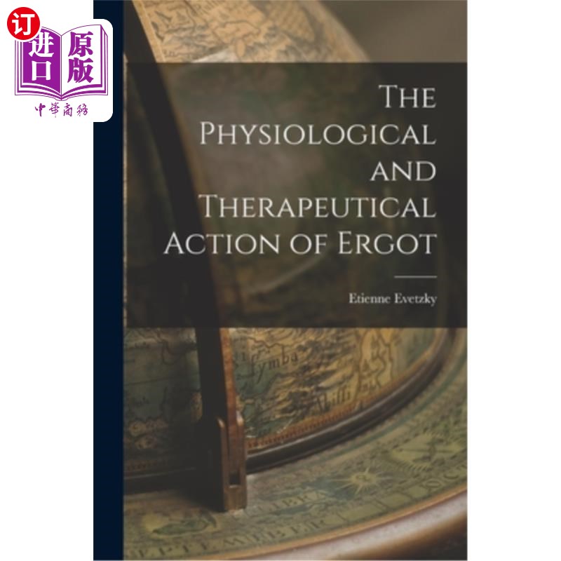 海外直订The Physiological and Therapeutical Action of Ergot 麦角的生理和治疗作用