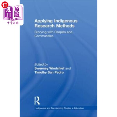 海外直订Applying Indigenous Research Methods: Storying with Peoples and Communities 应用土著研究方法:讲述民族和社区