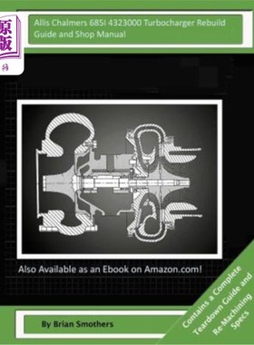 海外直订Allis Chalmers 685I 4323000 Turbocharger Rebuild Guide and Shop Manual: Garrett  Allis Chal