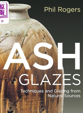 Ash Glazes:Techniques and Glazing from Natural Sources 进口艺术 灰釉，配方与制作【中商原版】