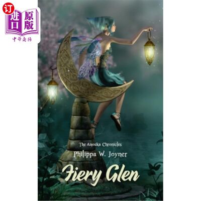 海外直订Fiery Glen (The Anouka Chronicles) 火溪(阿努卡编年史)