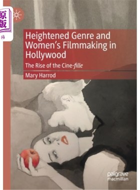 海外直订Heightened Genre and Women's Filmmaking in Hollywood: The Rise of the Cine-Fille 电影类型的提升和好莱坞的女