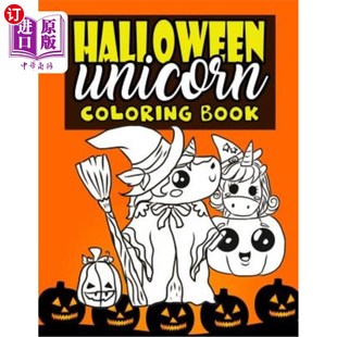 海外直订Halloween Unicorn Coloring Book: For Kids Ages 4-8 Girls Women Teens with Pumpki 万圣节独角兽彩绘本：适用于