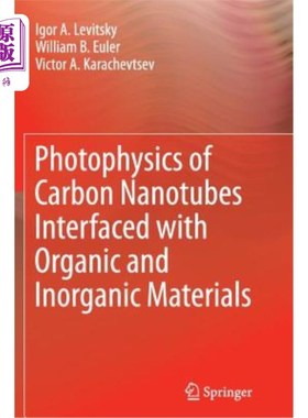海外直订Photophysics of Carbon Nanotubes Interfaced with Organic and Inorganic Materials 碳纳米管与有机和无机材料界