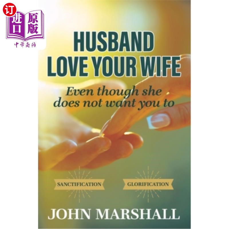 海外直订Husband, Love your wife: Even though she does not want you to 丈夫，爱你的妻子:即使她不希望你这样做