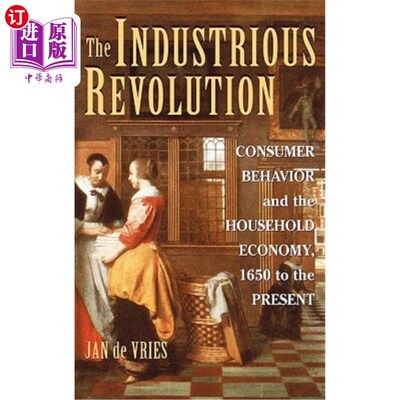 海外直订The Industrious Revolution: Consumer Behavior and the Household Economy, 1650 to 工业革命：消费者行为与家庭