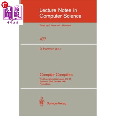海外直订Compiler Compilers: Third International Workshop, CC `90. Schwerin, Frg, October 编译器：第三届国际研讨会，