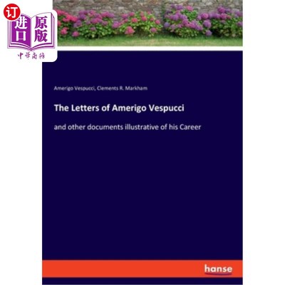 海外直订The Letters of Amerigo Vespucci: and other documents illustrative of his Career Amerigo Ves