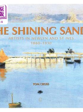 海外直订The Shining Sands: Artists in Newlyn and St Ives 1880-1930 闪亮的沙滩:纽林和圣艾夫斯的艺术家1880-1930