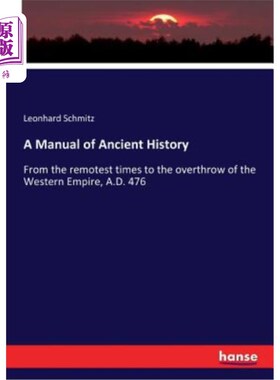 海外直订A Manual of Ancient History: From the remotest times to the overthrow of the Wes 古代历史手册:从最遥远的时