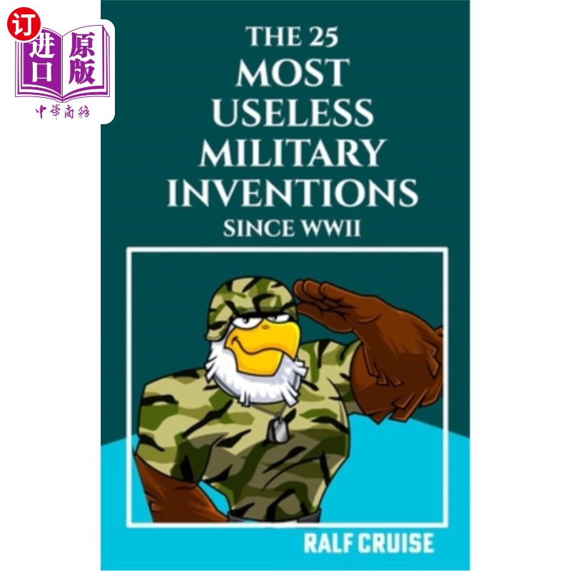 海外直订The 25 Most Useless Military Inventions Since World War II: (Uncover the Bizarre 第二次世界大战以来最无用的
