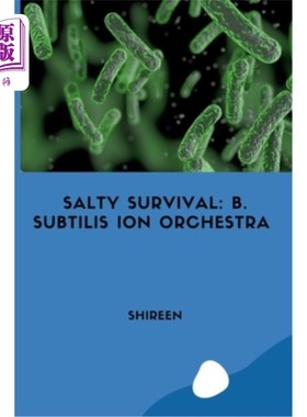 海外直订Salty Survival: B. subtilis Ion Orchestra 盐生存：枯草芽孢杆菌离子乐团