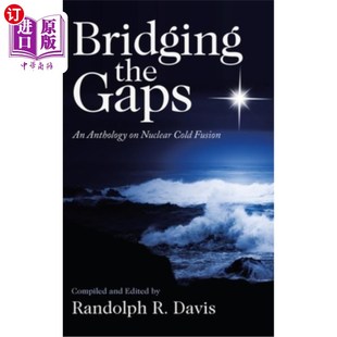 海外直订Bridging the Gaps: An Anthology on Nuclear Cold Fusion 弥合差距:关于核冷聚变的选集