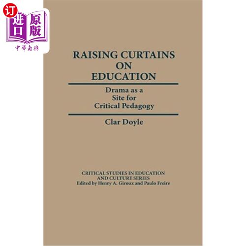 海外直订Raising Curtains on Education: Drama as a Site for Critical Pedagogy 拉开教育的帷幕:戏剧作为批判教学法的场