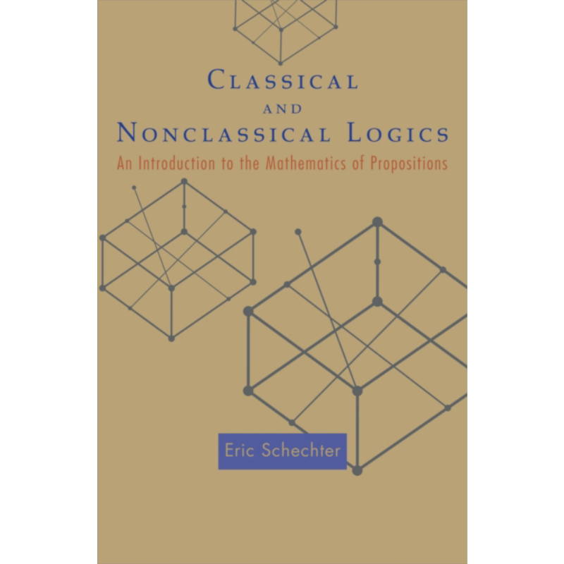 现货 古典与非古典逻辑 命题数学导论 英文原版 Classical and Nonclassical Logics Eric Schechter【中商原版】