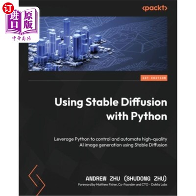 海外直订Using Stable Diffusion with Python: Leverage Python to control and automate high 使用Python的稳