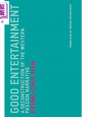 韩炳哲 娱乐何为 Good Entertainment Deconstruction of the Western Passion Narrative 英文原版 Byung Chul Han【中商原?