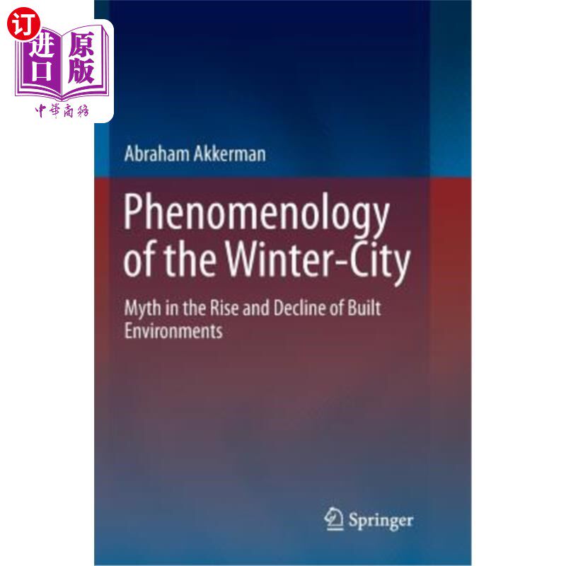 海外直订Phenomenology of the Winter-City: Myth in the Rise and Decline of Built Environm 冬季城市的现象学:建筑环境