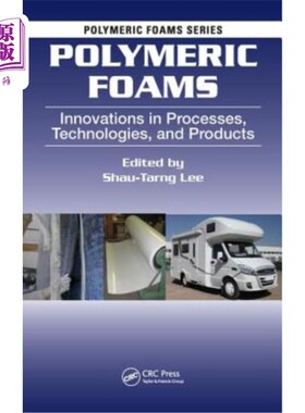 海外直订Polymeric Foams: Innovations in Processes, Technologies, and Products 聚合物泡沫:工艺、技术和产品的创新