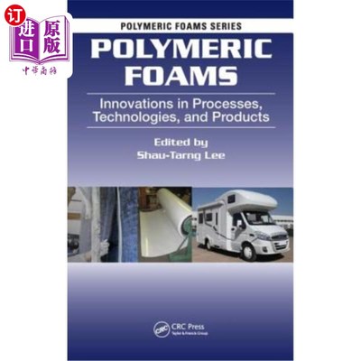 海外直订Polymeric Foams: Innovations in Processes, Technologies, and Products 聚合物泡沫:工艺、技术和产品的创新