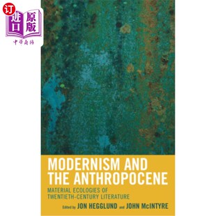 Literatu 20世纪文 Anthropocene Twentieth Ecologies the Material 现代主义与人类世 海外直订Modernism Century and