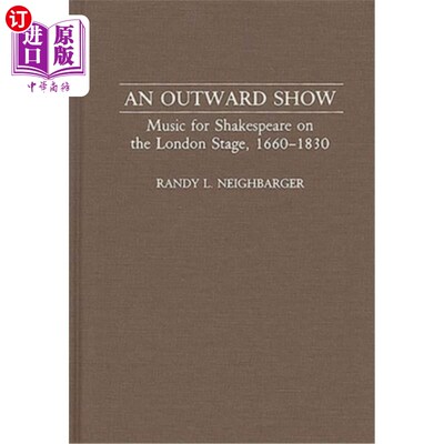海外直订An Outward Show: Music for Shakespeare on the London Stage, 1660-1830 外在的表演:1660-1830年伦敦舞台上的莎
