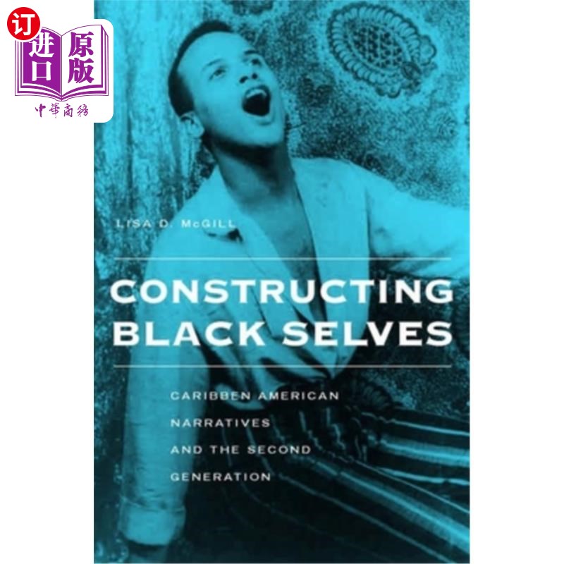 海外直订Constructing Black Selves: Caribbean American Narratives and the Second Generati建构黑人自我:加勒比海美国