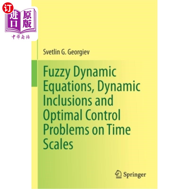 海外直订Fuzzy Dynamic Equations, Dynamic Inclusions, and Optimal Control Problems on Tim 模糊动力学方程，动态包含，和时