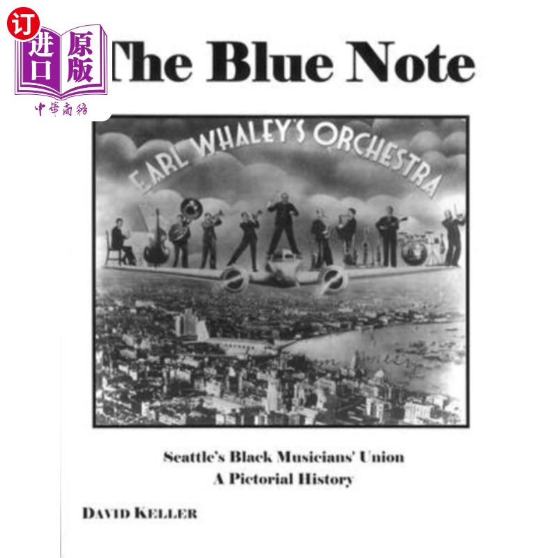 海外直订The Blue Note: Seattle's Black Musicians' Union: A Pictorial History 《蓝色音符:西雅图黑人音乐家联盟:画报历