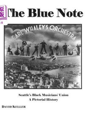 海外直订The Blue Note: Seattle's Black Musicians' Union: A Pictorial History 《蓝色音符:西雅图黑人音乐家联盟:画报历