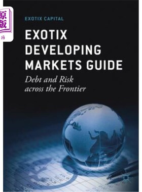 海外直订Exotix Developing Markets Guide: Debt and Risk Across the Frontier 异域发展中市场指南:跨越边界的债务和风险