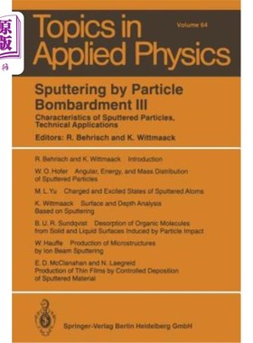 海外直订Sputtering by Particle Bombardment III: Characteristics of Sputtered Particles,