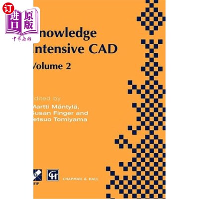 海外直订Knowledge Intensive CAD: Volume 2 Proceedings of the Ifip Tc5 Wg5.2 Internationa 知识密集型CAD：Ifip T