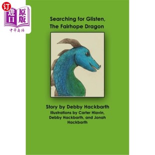 海外直订Searching for Glisten, The Fairhope Dragon: Story by Debby Hackbarth 寻找闪光，《费尔霍普之龙：故事》，黛比