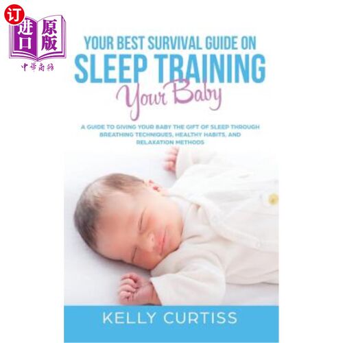 海外直订Your Best Survival Guide on Sleep Training Your Baby: A Guide to Giving Your Bab 关于睡眠训练的生存指南：通