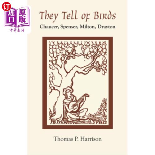 海外直订They Tell of Birds: Chaucer, Spenser, Milton, Drayton 鸟的故事:乔叟，斯宾塞，米尔顿，德雷顿