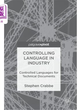 海外直订Controlling Language in Industry: Controlled Languages for Technical Documents 工业控制语言：技术文件的控制语言