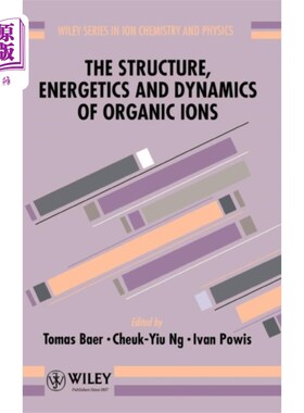海外直订Structure, Energetics, & Dynamics of Organic Ions 有机离子的结构、能量学与动力学