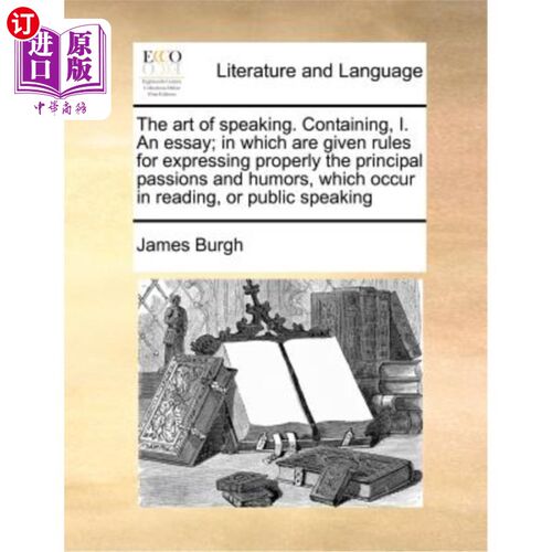 海外直订The Art of Speaking. Containing, I. an Essay; In Which Are Given Rules for Expre 《说话的艺术》包含，1 .短