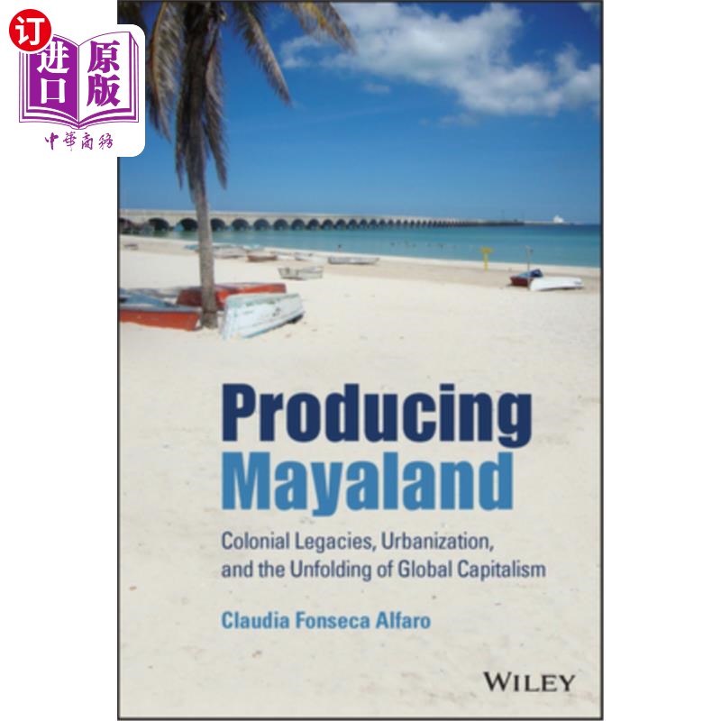 海外直订Producing Mayaland 生产玛雅兰:殖民遗产,城市化和全球资本主义的展开