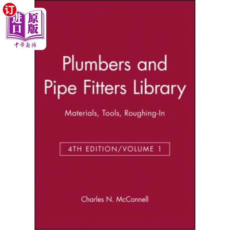 海外直订Plumbers and Pipe Fitters Library, Volume 1: Materials, Tools, Roughing-In 管道工和管道装配工库，第1卷：材