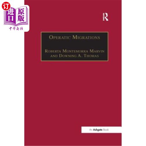海外直订Operatic Migrations: Transforming Works and Crossing Boundaries 歌剧迁移：改造作品和跨越边界