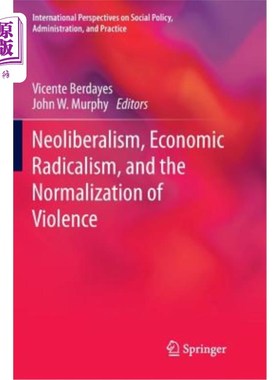 海外直订Neoliberalism, Economic Radicalism, and the Normalization of Violence 新自由主义，经济激进主义，暴力正常化