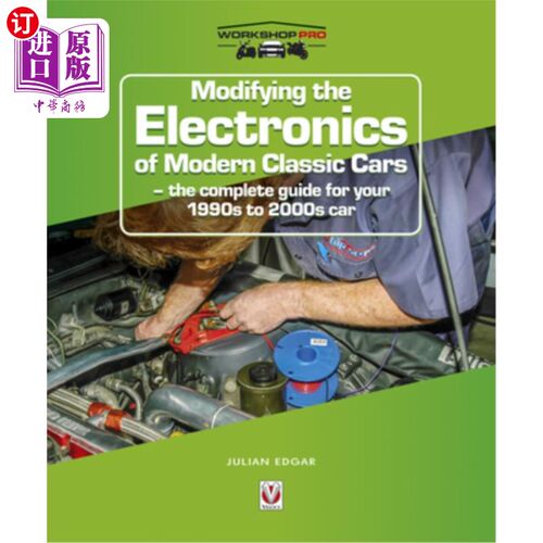 海外直订Modifying the Electronics of Modern Classic Cars: The Complete Guide for Your 19 修改现代经典汽车的电子设备