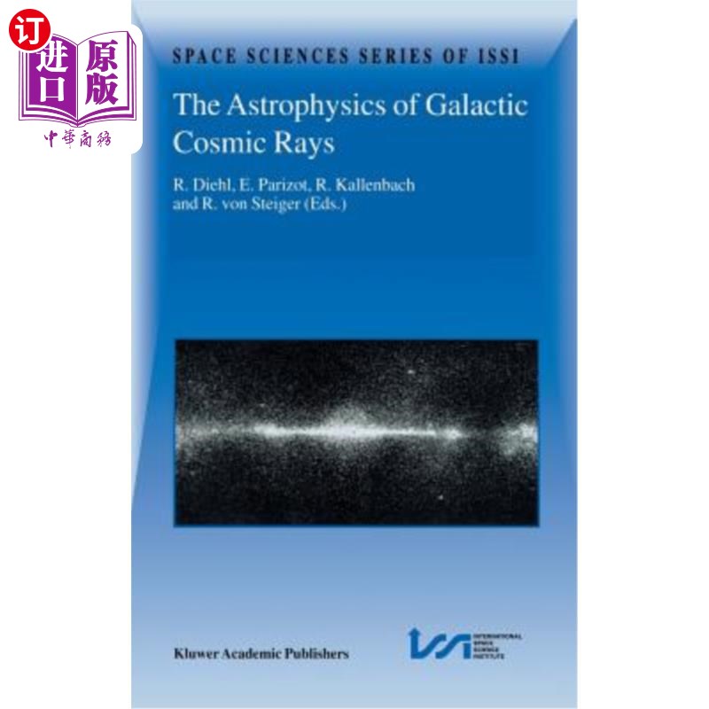 海外直订The Astrophysics of Galactic Cosmic Rays: Proceedings of Two Issi Workshops, 18-银河宇宙射线的天体物理学:-封面