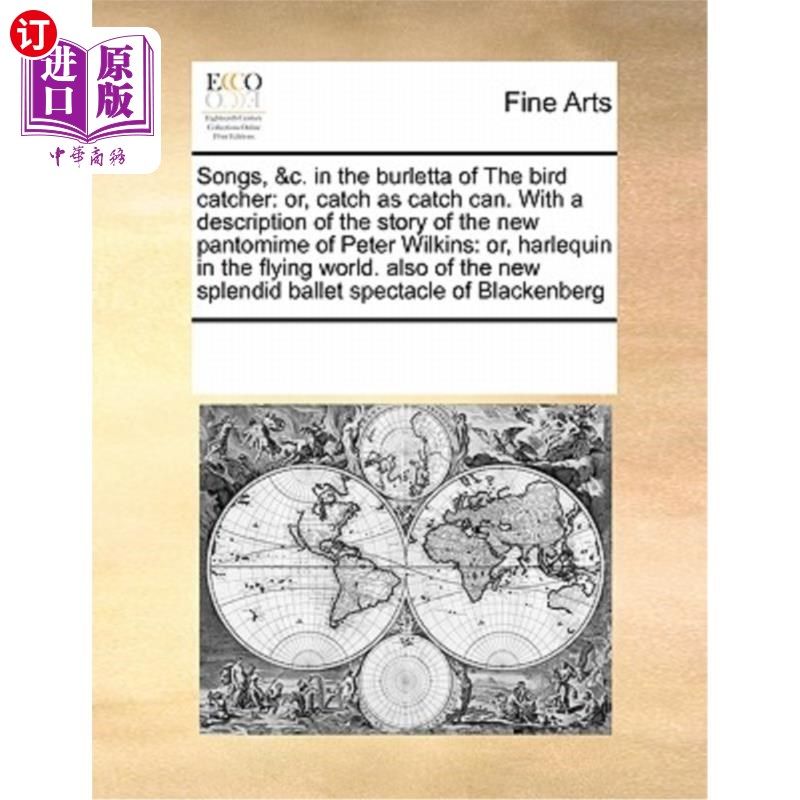 海外直订Songs, &c. in the Burletta of the Bird Catcher: Or, Catch as Catch Can. with a D 歌曲,等等。在《捕鸟人》中: