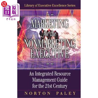 海外直订Marketing for the Nonmarketing Executive: An Integrated Resource Management Guid 《面向非营销主管的营销:21