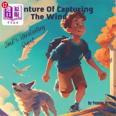 海外直订Adventure Of Capturing The Wind: Jack's Unrelenting Quest 捕捉风的冒险:杰克的不懈追求
