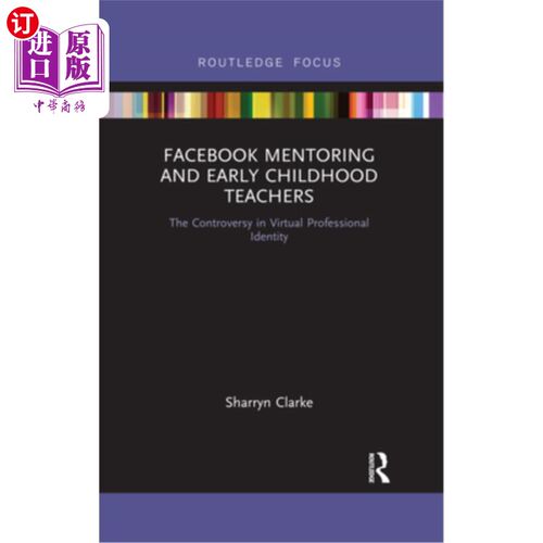 海外直订Facebook Mentoring and Early Childhood Teachers: The Controversy in Virtual Prof Facebook指导