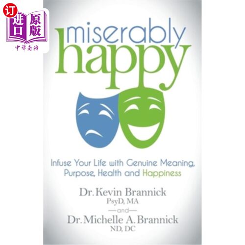 海外直订医药图书Miserably Happy: Infuse Your Life with Genuine Meaning, Purpose, Health, and Hap